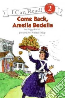 Come Back, Amelia Bedelia libro in lingua di Parish Peggy, Tripp Wallace (PHT)