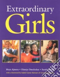 Extraordinary Girls libro in lingua di Ajmera Maya, Omolodun Olateju, Strunk Sarah