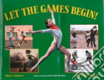 Let the Games Begin! libro in lingua di Ajmera Maya, Regan Michael, Shakti for Children (Organization)