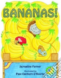 Bananas! libro in lingua di Farmer Jacqueline, O'Rourke Page Eastburn (ILT)