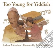 Too Young for Yiddish libro in lingua di Michelson Richard, Waldman Neil (ILT), Nimoy Leonard (NRT)