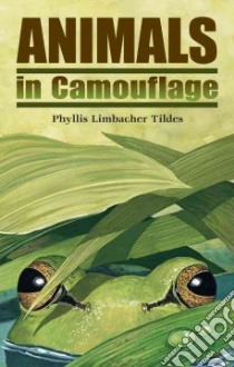 Animals in Camouflage libro in lingua di Tildes Phyllis Limbacher