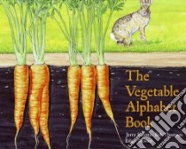The Vegetable Alphabet Book libro in lingua di Pallotta Jerry, Thomson Bob, Stewart Edgar (ILT)