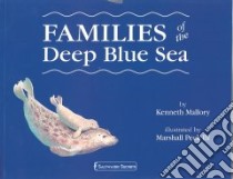 Families of the Deep Blue Sea libro in lingua di Mallory Kenneth, Peck Marshall H. (ILT)