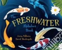 The Freshwater Alphabet Book libro in lingua di Pallotta Jerry, Biedrzycki David (ILT)