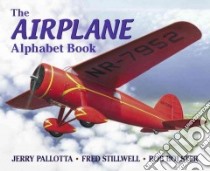 The Airplane Alphabet Book libro in lingua di Pallotta Jerry, Stillwell Fred, Bolster Rob (ILT)
