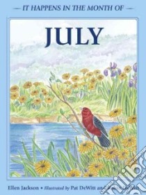 It Happens in the Month of July libro in lingua di Jackson Ellen, Dewitt Pat (ILT), Dewitt Robin (ILT)