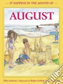 It Happens in the Month of August libro in lingua di Jackson Ellen, Dewitt Robin (ILT), Dewitt Pat (ILT)