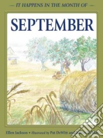 It Happens in the Month of September libro in lingua di Jackson Ellen, Dewitt Robin (ILT), Dewitt Pat (ILT)