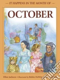 It Happens in the Month of October libro in lingua di Jackson Ellen, Dewitt Robin (ILT), Dewitt Pat (ILT)