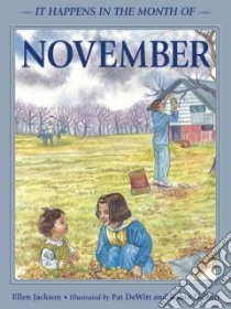 It Happens in the Month of November libro in lingua di Jackson Ellen, Dewitt Pat (ILT), Dewitt Robin (ILT)