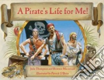A Pirate's Life for Me! libro in lingua di Thompson Julie, Macintosh Brownie, O'Brien Patrick (ILT)