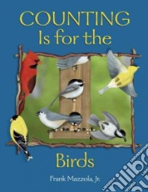 Counting Is for the Birds libro in lingua di Mazzola Frank Jr.