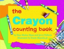 The Crayon Counting Book libro in lingua di Ryan Pam Munoz, Pallotta Jerry, Mazzola Frank Jr. (ILT)