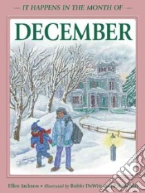 It Happens in the Month of December libro in lingua di Jackson Ellen, Dewitt Robin (ILT), Dewitt Pat (ILT)