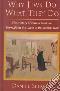 Why Jews Do What They Do libro in lingua di Sperber Daniel, Elman Yaakov (TRN)