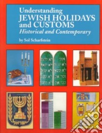 Understanding Jewish Holidays and Customs libro in lingua di Scharfstein Sol