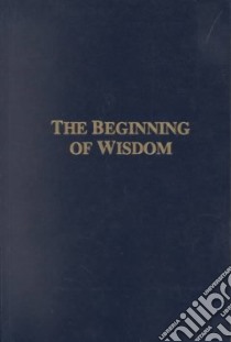 The Beginning of Wisdom libro in lingua di De Vidas Elijah Ben Moses, Benyosef Simcha H. (TRN)