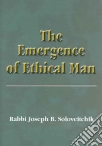 the Emergence Of Ethical Man libro in lingua di Soloveitchik Joseph Dov, Berger Michael S.