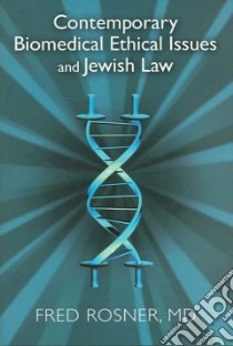 Contemporary Biomedical Ethical Issues and Jewish Law libro in lingua di Rosner Fred
