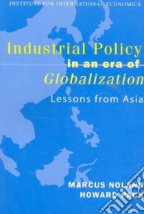 Industrial Policy in an Era of Globalization libro in lingua di Noland Marcus, Pack Howard