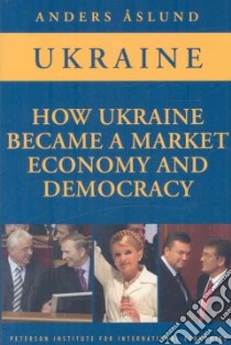 How Ukraine Became a Market Economy and Democracy libro in lingua di Aslund Anders