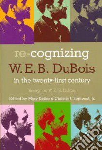 Re-Cognizing W. E. B. Dubois in the Twenty-First Century libro in lingua di Keller Mary (EDT), Fontenot Chester J. Jr. (EDT)