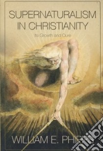 Supernaturalism in Christianity libro in lingua di Phipps William E.