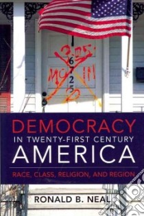 Democracy in 21st-Century America libro in lingua di Neal Ronald B.