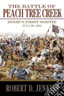 The Battle of Peach Tree Creek libro in lingua di Jenkins Robert D. Sr.