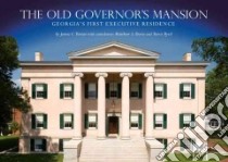 The Old Governor's Mansion libro in lingua di Turner James C. (EDT), Davis Matthew S. (CON), Byrd Travis (CON), Vacula Tim (PHT)