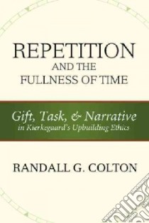 Repetition and the Fullness of Time libro in lingua di Colton Randall G.