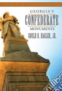 Georgia’s Confederate Monuments libro in lingua di Hagler Gould B. Jr. (EDT)