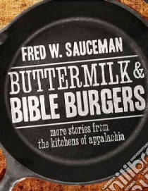 Buttermilk & Bible Burgers libro in lingua di Sauceman Fred