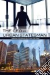 The Ceo As Urban Statesman libro in lingua di Williams Sam A.
