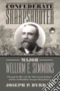 Confederate Sharpshooter Major William E. Simmons libro in lingua di Byrd Joseph P. IV