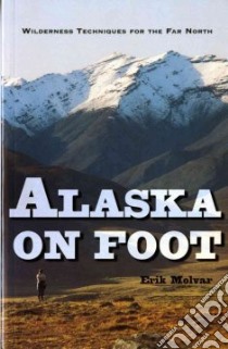 Alaska on Foot libro in lingua di Molvar Erik, Sears Elayne (ILT)
