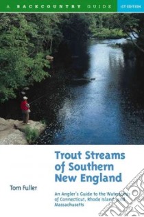 Trout Streams of Southern New England libro in lingua di Fuller Tom