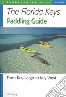The Florida Keys Paddling Guide libro in lingua di Keogh Bill