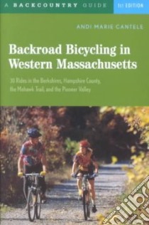 Backcountry Backroad Bicyclint in Western Massachusetts libro in lingua di Cantele Andi Marie