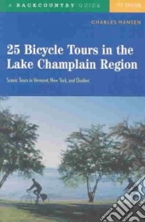 25 Bicycle Tours in the Lake Champlain Region libro in lingua di Hansen Charles