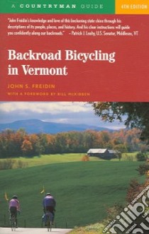 Backroad Bicycling in Vermont libro in lingua di Freidin John S.