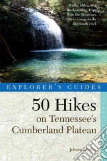 50 Hikes on Tennessee's Cumberland Plateau libro in lingua di Molloy Johnny