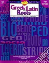 Greek And Latin Roots Grades 4-8 libro in lingua di Callella Trisha