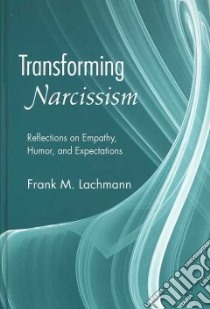Transforming Narcissism libro in lingua di Lachmann Frank M.