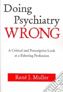 Doing Psychiatry Wrong libro in lingua di Muller Rene J.