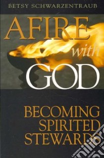 Afire With God libro in lingua di Schwartzentraub Betsy, Extrum-Fernandez Paul, Sawada Mariellen, Williams Robert