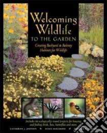 Welcoming Wildlife to the Garden libro in lingua di Johnson Catherine J., McDiarmid Susan, Turner Edward R.