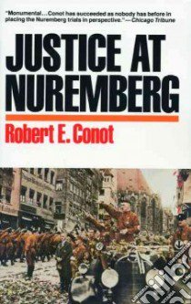 Justice at Nuremberg libro in lingua di Conot Robert E.