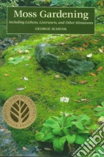 Moss Gardening libro in lingua di Schenk George